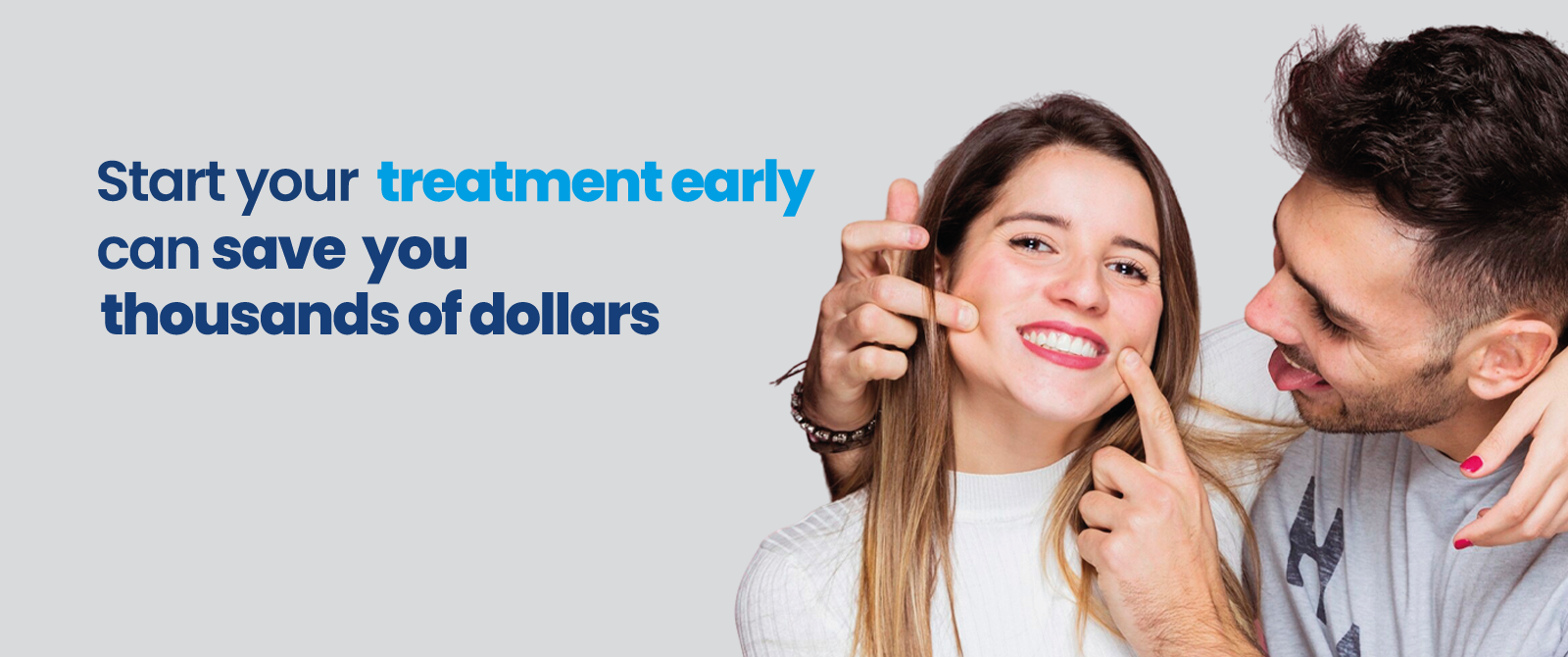 Start your treatment early can save you thousands of dollars